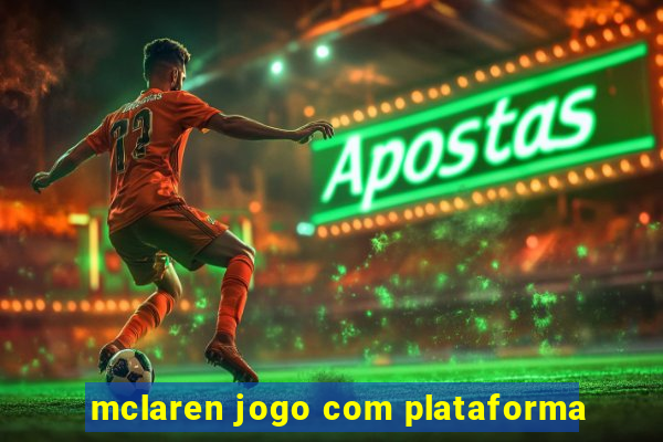 mclaren jogo com plataforma